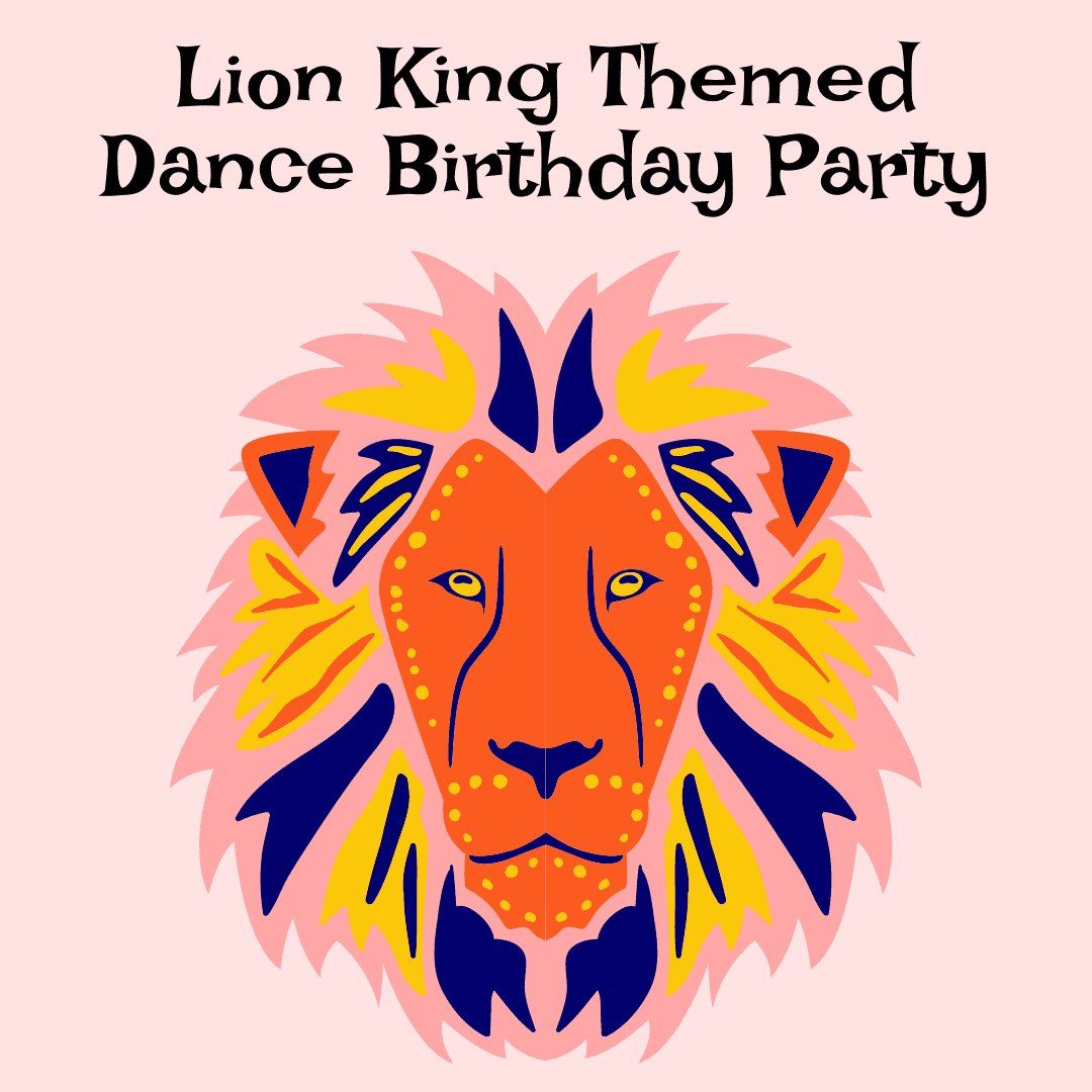 Lion King Dance Birthday Party Lion King Dance Birthday Party