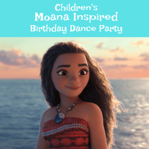 Moana Inspired Dance Birthday Party Ages 5-7 Moana Inspired Dance Birthday Party Ages 5-7