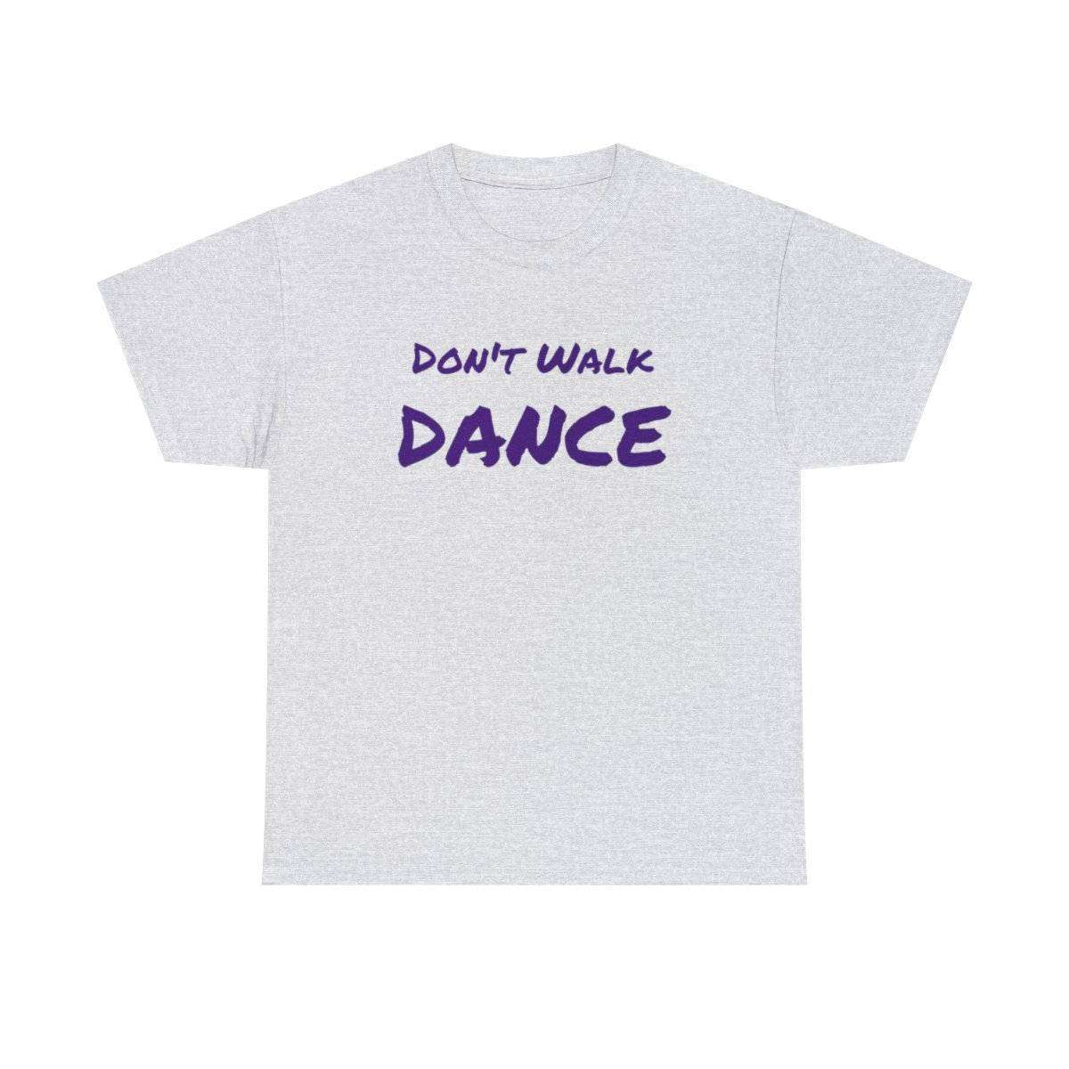 Don't Walk-Dance Heavy Cotton Tee With Small School Logo On Front - Image 26