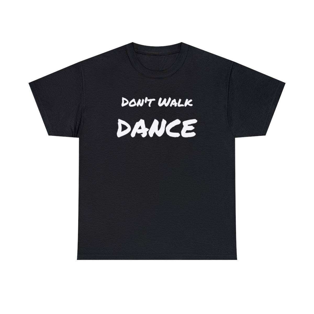 Don't Walk-Dance Heavy Cotton Tee With Small School Logo On Front - Image 2